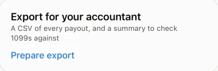 Export for your accountant: a CSV of every payout, and a summary to check 1099s against.